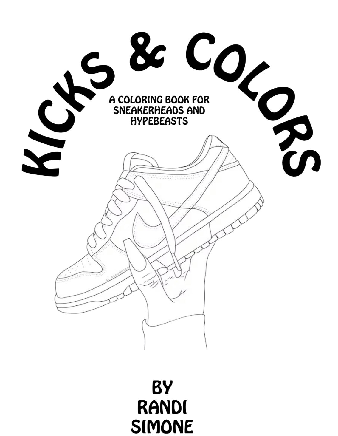 Kicks & Colors: A Coloring Book for Sneakerheads and Hypebeasts