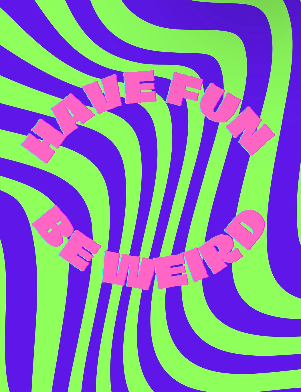 Have Fun, Be Weird 8.5x11 Art Print