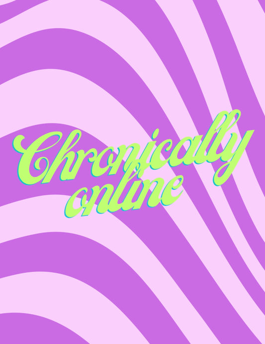 Chronically Online 8.5x11 Art Print