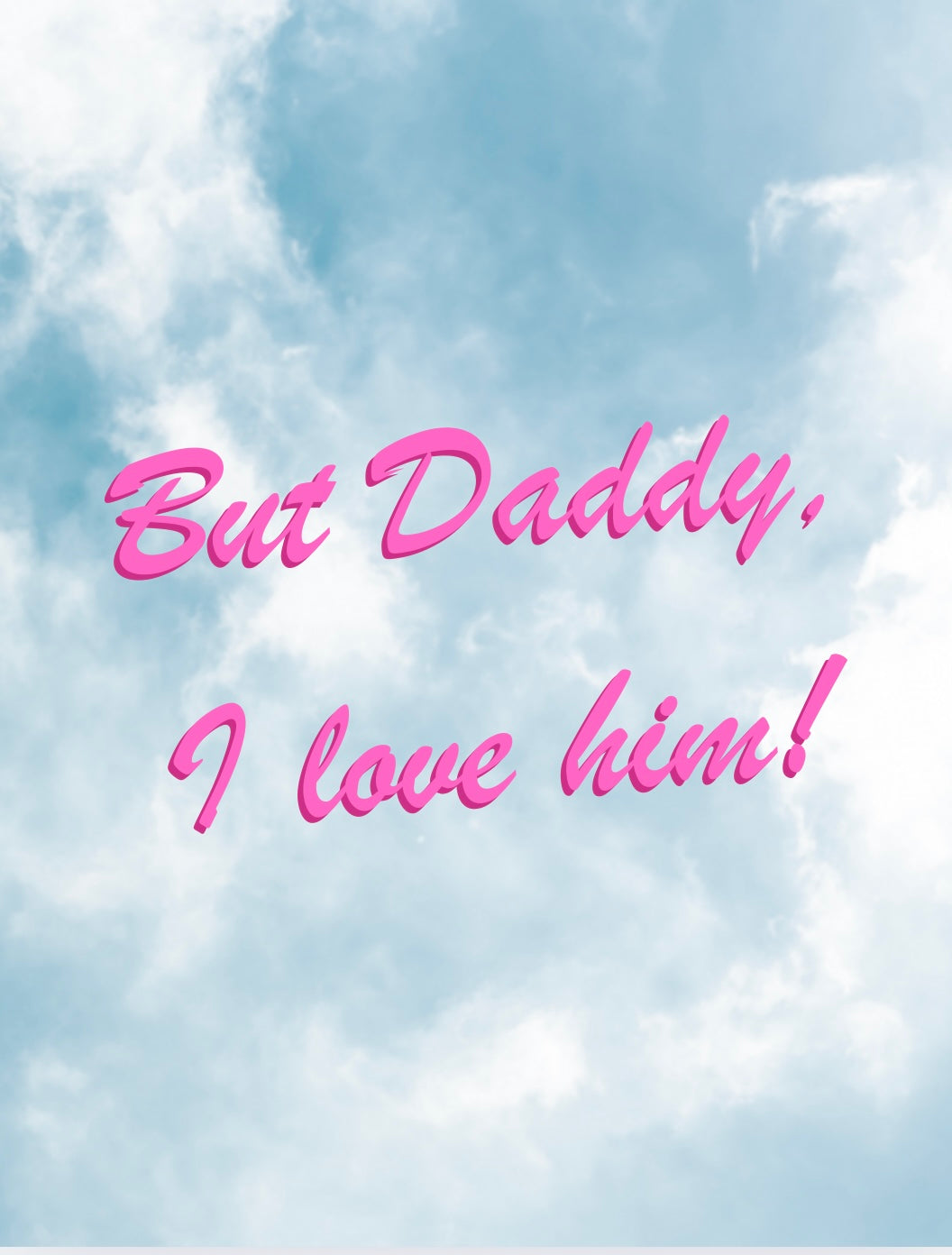 But Daddy 8.5 x 11 Art Prints