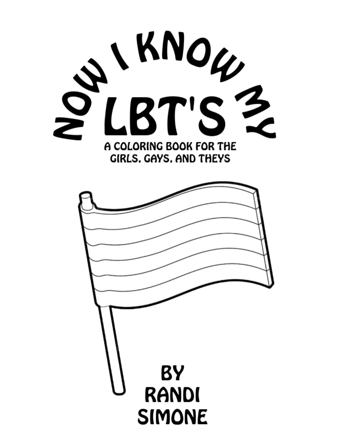 Now I Know My LBT's: A Coloring Book for The Girls, Gays, and Theys