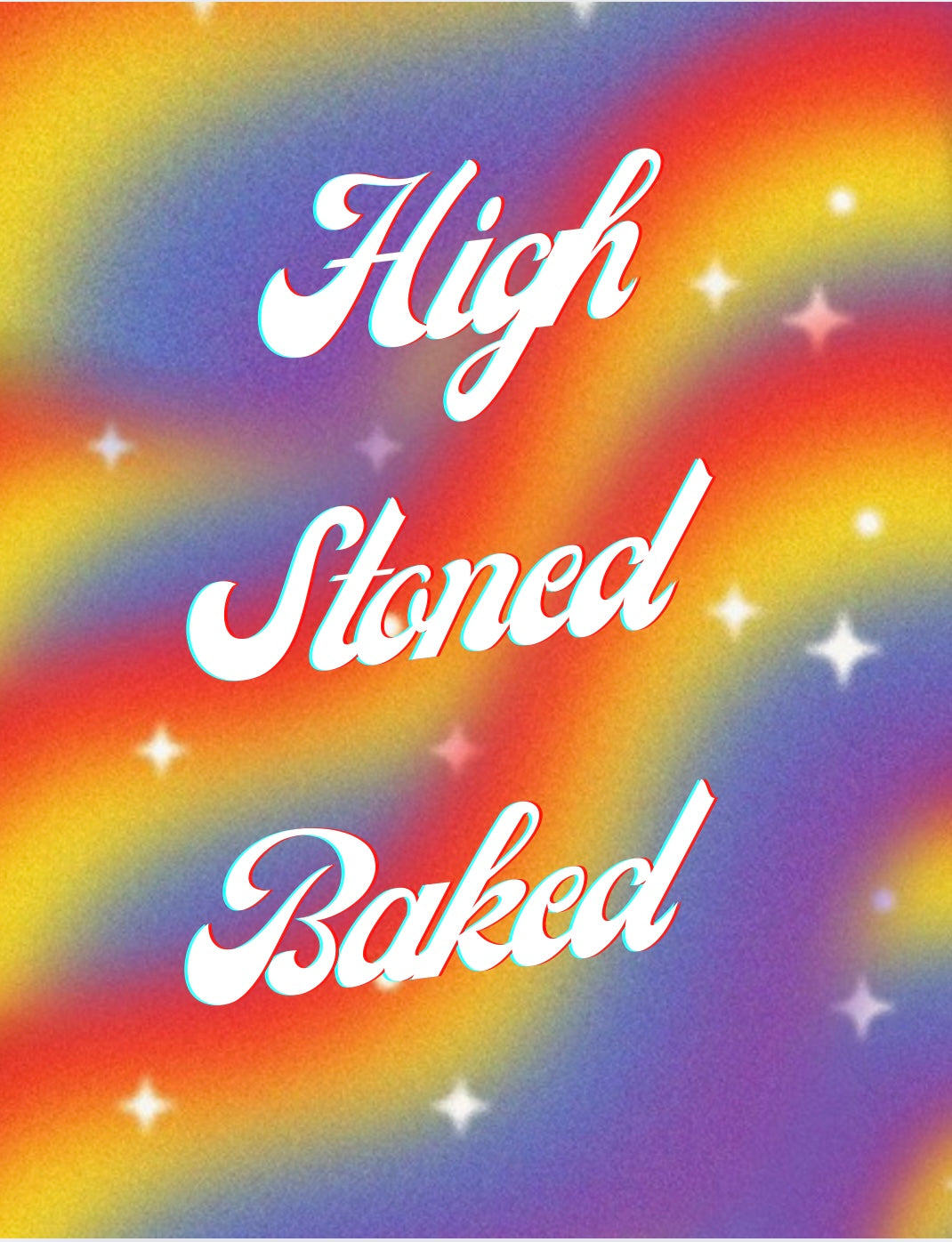 High, Stoned, Baked 8.5x11 Art Print