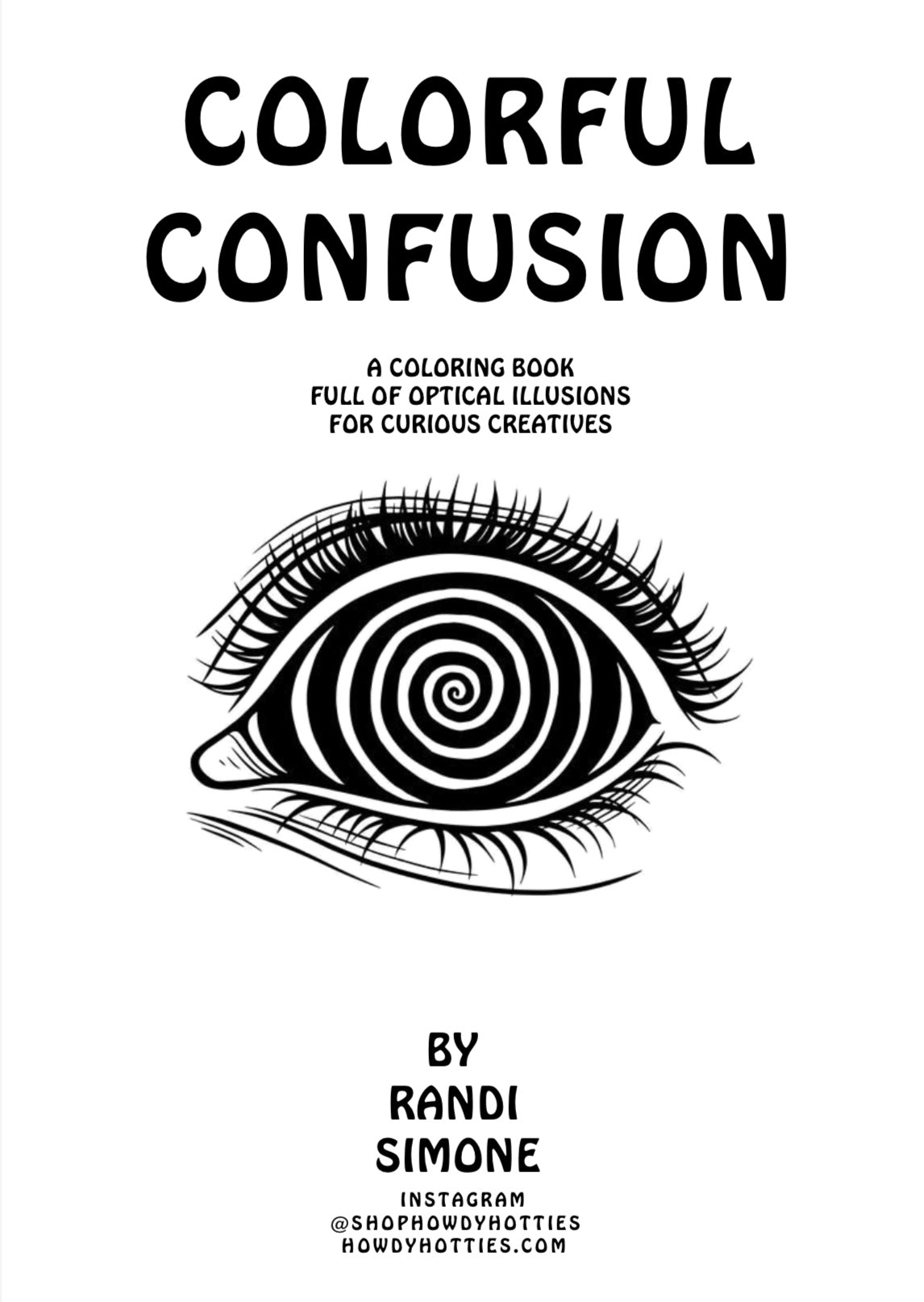 Colorful Confusion: A Coloring Book Full of Optical Illusions for Curious Creatives