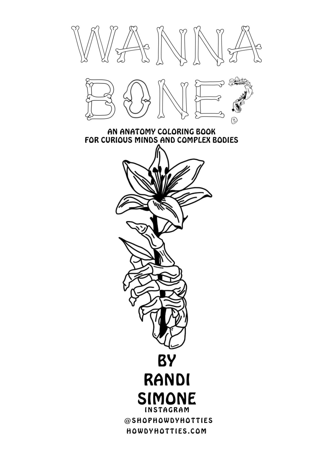 Wanna Bone?: An Anatomy Coloring Book For Curious Minds and Complex Bodies