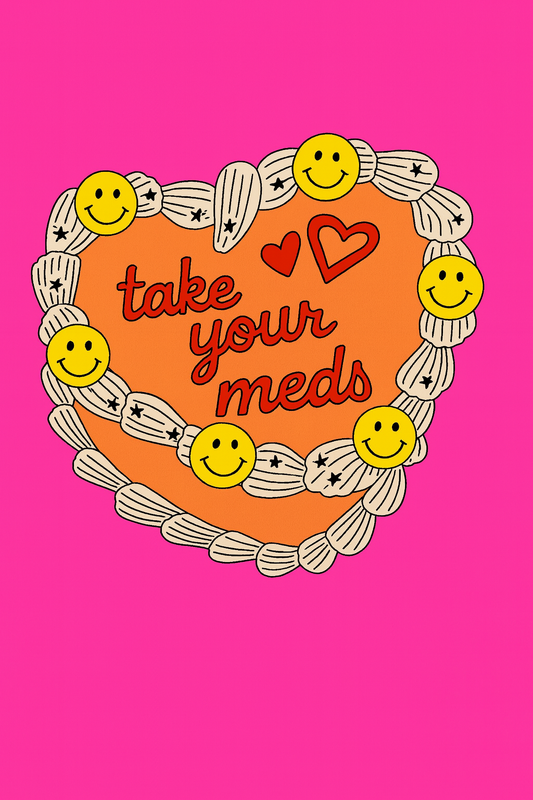 Take Your Meds 8.5x11 Art Print
